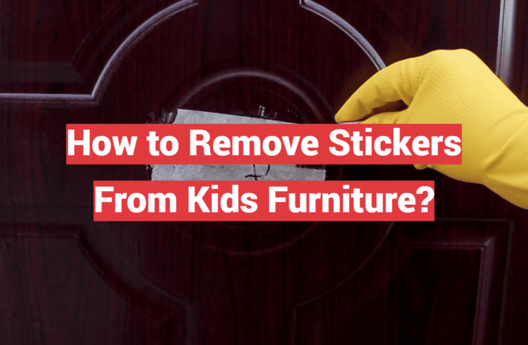 How to Remove Stickers From Kids Furniture?